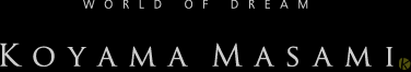 WORLD OF DREAM MASAMI KOYAMA